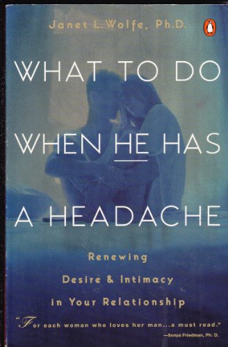 cover image What to Do When He Has a Headache: Renewing Desire and Intimacy in Your Relationship
