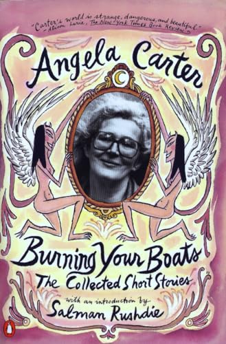 cover image Burning Your Boats Burning Your Boats: The Collected Short Stories the Collected Short Stories