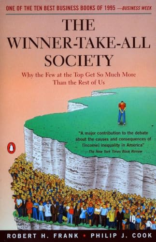 cover image The Winner-Take-All Society: Why the Few at the Top Get So Much More Than the Rest of Us