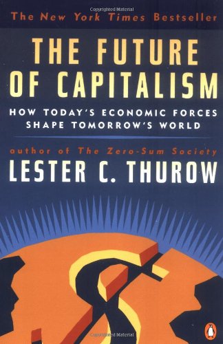 cover image The Future of Capitalism: How Today's Economic Forces Shape Tomorrow's World