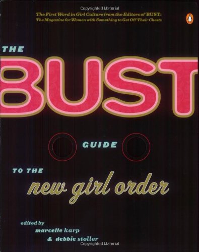 cover image The Bust Guide to the New Girl Order