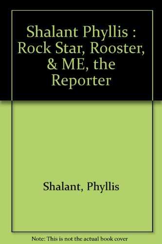 cover image The Rock Star, the Rooster, and Me, the Reporter