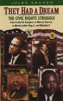 They Had a Dream: The Civil Rights Struggle from Frederick Douglass...Malcolm X