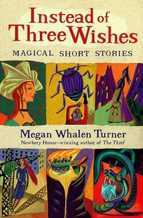 Instead of Three Wishes: Magical Short Stories
