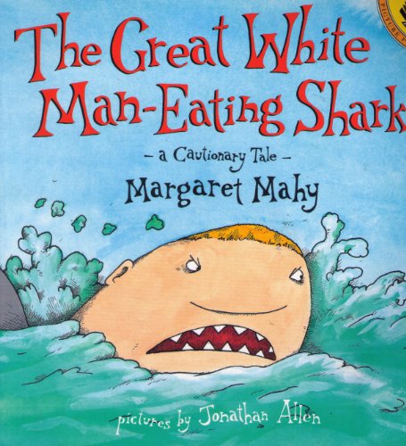 cover image The Great White Man-Eating Shark: A Cautionary Tale