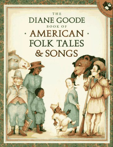 cover image The Diane Goode Book of American Folk Tales and Songs