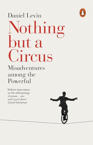 cover image Nothing but a Circus: Misadventures Among the Powerful