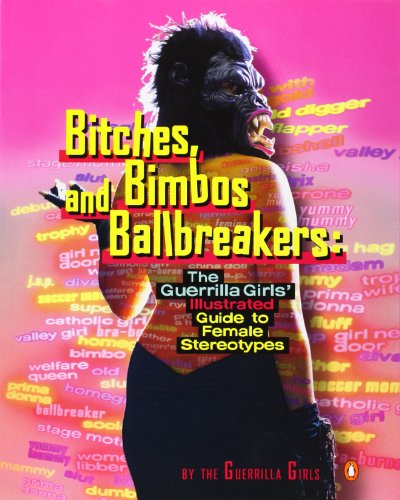 cover image Bitches, Bimbos, and Ballbreakers: The Guerrilla Girls' Illustrated Guide to Female Stereotypes
