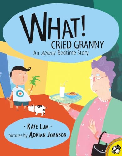 cover image WHAT! CRIED GRANNY: An 
Almost Bedtime Story