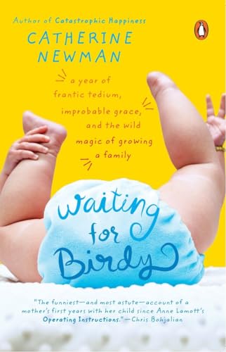 cover image Waiting for Birdy: A Year of Frantic Tedium, Neurotic Angst, and the Wild Magic of Growing a Family