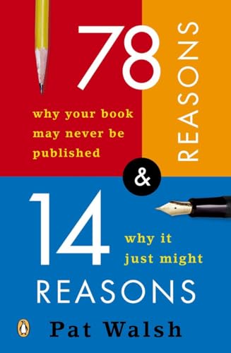 cover image 78 REASONS WHY YOUR BOOK MAY NEVER BE PUBLISHED AND 14 REASONS WHY IT JUST MIGHT