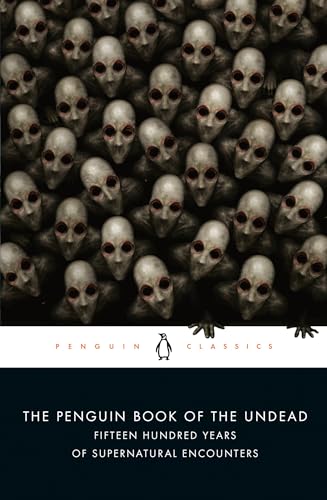 cover image The Penguin Book of the Undead: Fifteen Hundred Years of Supernatural Encounters