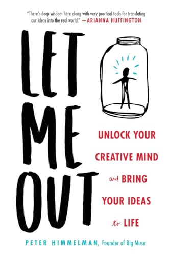 cover image Let Me Out: Unlock Your Creative Mind and Bring Your Ideas to Life 