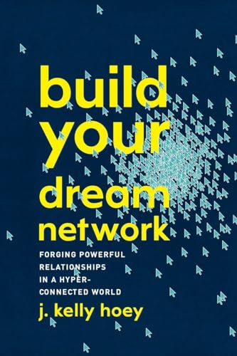 cover image Build Your Dream Network: Forging Powerful Relationships in a Hyper-Connected World