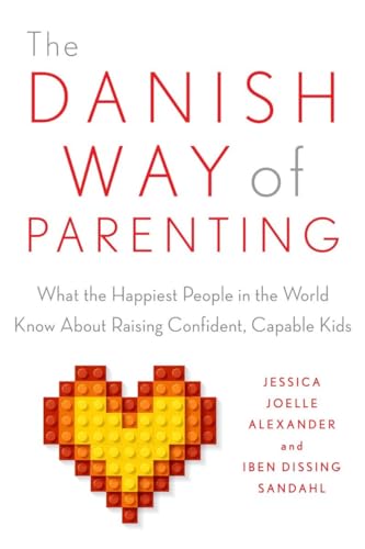cover image The Danish Way of Parenting: What the Happiest People in the World Know About Raising Confident, Capable Kids 