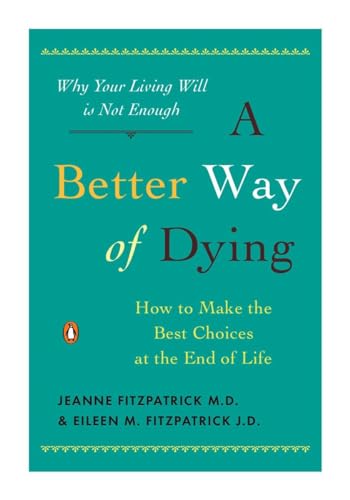 cover image A Better Way of Dying: How to Make the Best Choices at the End of Life