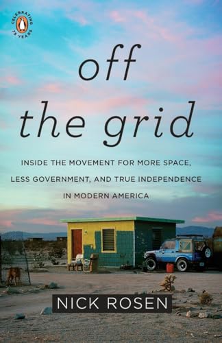 cover image Off the Grid: Inside the Movement for More Space, Less Government, and True Independence in Modern America
