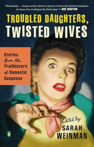 cover image Troubled Daughters, Twisted Wives: Stories from the Trailblazers of Domestic Suspense
