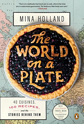 cover image The World on a Plate: 40 Cuisines, 100 Recipes, and the Stories Behind Them