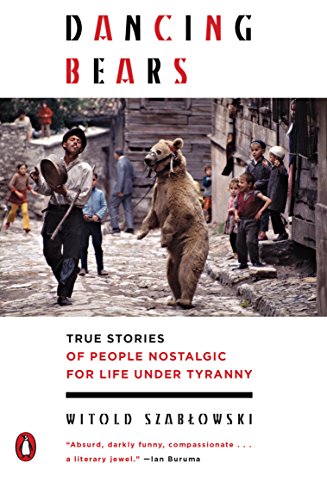 cover image Dancing Bears: True Stories of People Held Captive to Old Ways of Life in Newly Free Societies