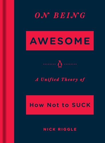 cover image On Being Awesome: A Unified Theory of How Not to Suck