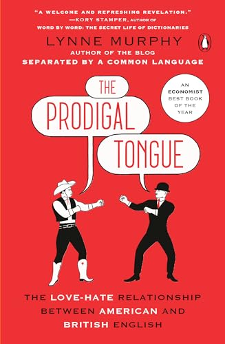 cover image The Prodigal Tongue: The Love-Hate Relationship Between American and British English