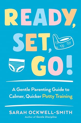 cover image Ready, Set, Go! A Gentle Parenting Guide to Calmer, Quicker Potty Training 