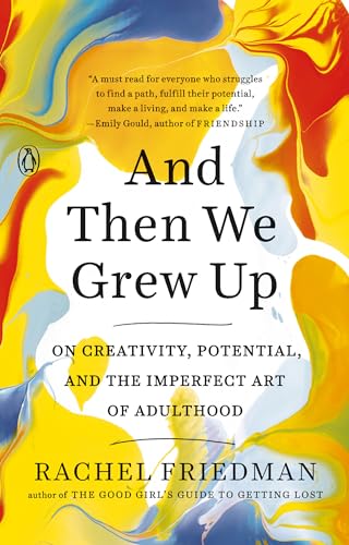 cover image And Then We Grew Up: On Creativity, Potential, and the Imperfect Art of Adulthood