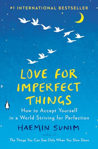 cover image Love for Imperfect Things: How to Accept Yourself in a World Striving for Perfection