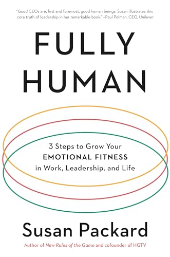 cover image Fully Human: 3 Steps to Grow Your Emotional Fitness in Work, Leadership, and Life
