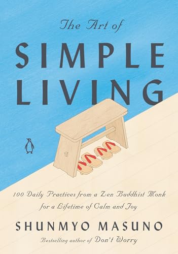 cover image The Art of Simple Living: 100 Daily Practices from a Japanese Zen Monk for a Lifetime of Calm and Joy