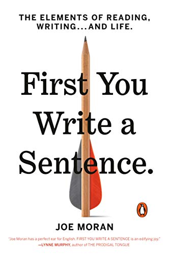 cover image First You Write a Sentence: The Elements of Reading, Writing... and Life