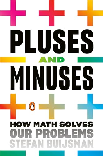 cover image Pluses and Minuses: How Math Solves Our Problems