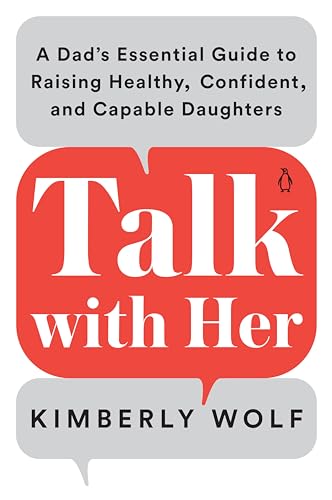 cover image Talk with Her: A Dad’s Essential Guide to Raising Healthy, Confident, and Capable Daughters