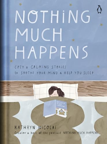 cover image Nothing Much Happens: Cozy and Calming Stories to Soothe Your Mind and Help You Sleep