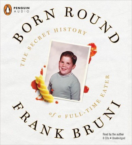 cover image Born Round: The Secret History of a Full-Time Eater
