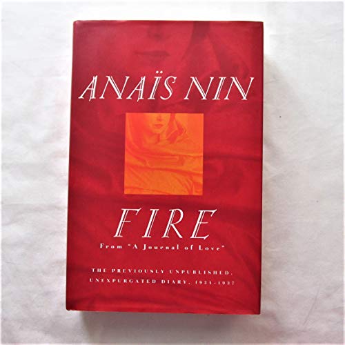 cover image Fire: From """"A Journal of Love"""" the Unexpurgated Diary of Anais Nin, 1934-1938