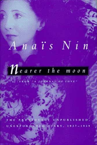 cover image Nearer the Moon: From a Journal of Love: The Unexpurgated Diary of Anais Nin, 1937-1939