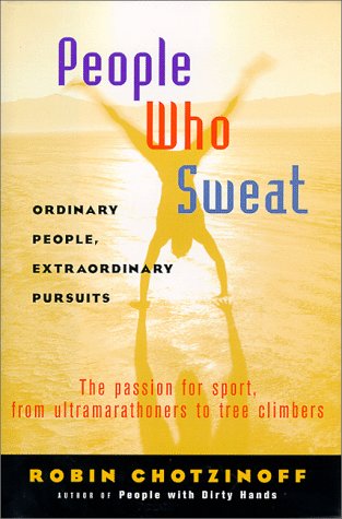 cover image People Who Sweat: Ordinary People, Extraordinary Pursuits