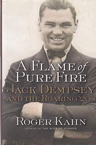 cover image A Flame of Pure Fire: Jack Dempsey and the Roaring '20s