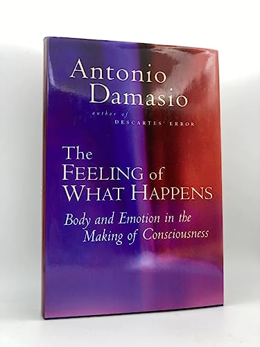 cover image The Feeling of What Happens: Body and Emotion in the Making of Consciousness