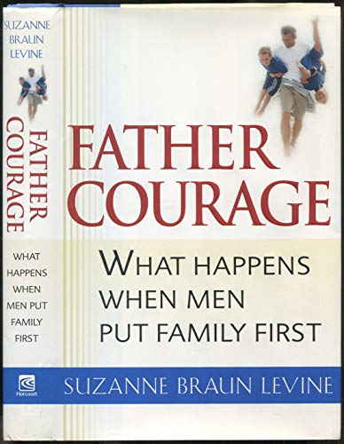 cover image Father Courage: What Happens When Men Put Family First