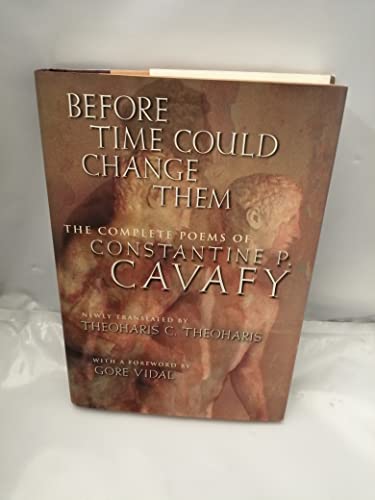 cover image BEFORE TIME COULD CHANGE THEM: The Complete Poems of Constantine P. Cavafy