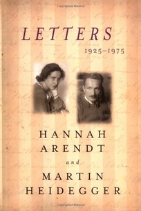 LETTERS 1925–1975: Hannah Arendt and Martin Heidegger