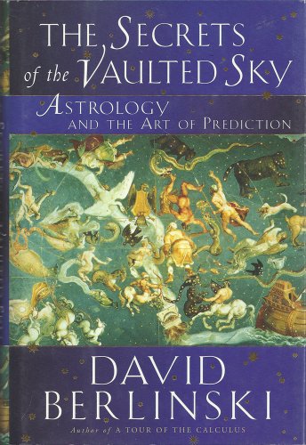 cover image The Secrets of the Vaulted Sky: Astrology and the Art of Prediction