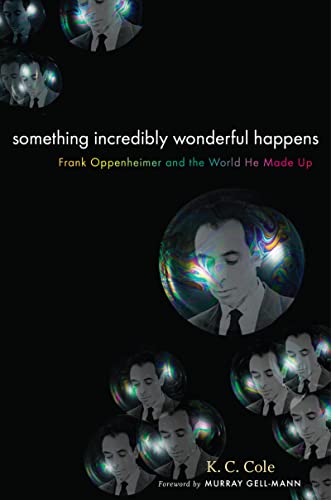 cover image Something Incredibly Wonderful Happens: Frank Oppenheimer and the World He Made Up