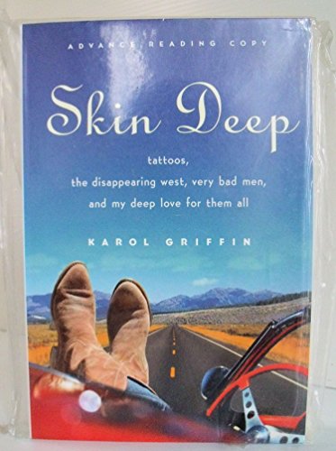 cover image SKIN DEEP: Tattoos, the Disappearing West, Very Bad Men, and My Deep Love for Them All