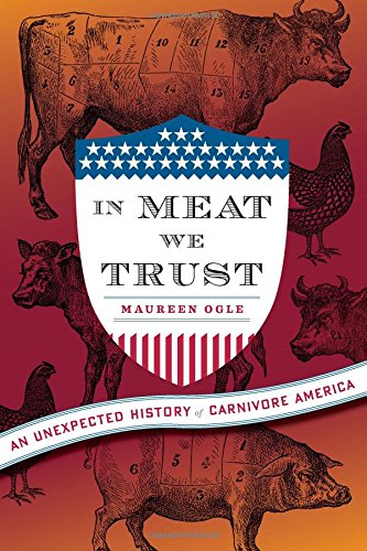 cover image In Meat We Trust: An Unexpected History of Carnivore America