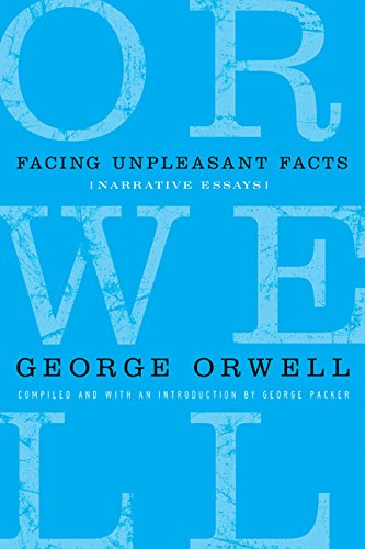 george orwell facing unpleasant facts narrative essays