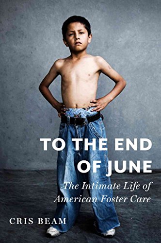 cover image To the End of June: The Intimate Life of American Foster Care